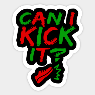 Can I Kick It - 03b- Novelty Hip Hop Vibes Sticker